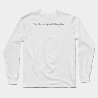 The Sharecropper's Daughter / Typography Design Long Sleeve T-Shirt